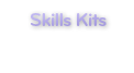 Skills Kits